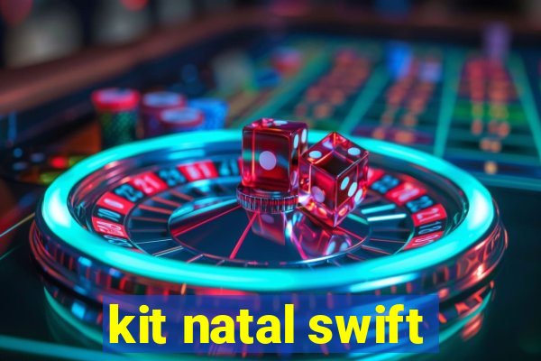 kit natal swift